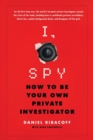 I, Spy : How to Be Your Own Private Investigator - Book