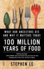 100 Million Years of Food : What Our Ancestors Ate and Why it Matters Today - Book