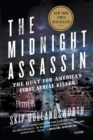 The Midnight Assassin : Panic, Scandal, and the Hunt for America's First Serial Killer - Book
