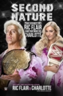 Second Nature : The Legacy of Ric Flair and the Rise of Charlotte - Book