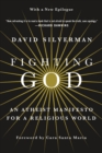 Fighting God : An Atheist Manifesto for a Religious World - Book