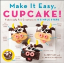 Make It Easy, Cupcake! : Fabulously Fun Creations in 4 Simple Steps - eBook