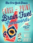 The New York Times Large-Print Brain Fuel Crosswords: 120 Large-Print Puzzles from the Pages of The New York Times - Book