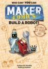 Maker Comics: Build a Robot! : The Ultimate DIY Guide; with 6 Robot projects - Book