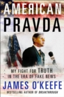 American Pravda : My Fight for Truth in the Era of Fake News - Book