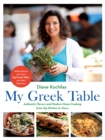 My Greek Table : Authentic Flavors and Modern Home Cooking from My Kitchen to Yours - Book