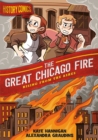 History Comics: The Great Chicago Fire : Rising From the Ashes - Book