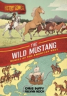 History Comics: The Wild Mustang : Horses of the American West - Book