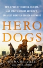Hero Dogs : How a Pack of Rescues, Rejects, and Strays Became America's Greatest Disaster-Search Partners - Book