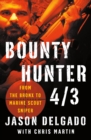 Bounty Hunter 4/3 : From the Bronx to Marine Scout Sniper - Book
