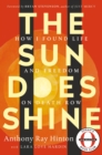 The Sun Does Shine : How I Found Life and Freedom on Death Row (Oprah's Book Club Summer 2018 Selection) - Book