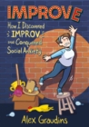 Improve : How I Discovered Improv and Conquered Social Anxiety - Book