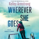 Wherever She Goes : A Novel - eAudiobook