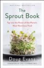The Sprout Book : Tap into the Power of the Planet's Most Nutritious Food - Book