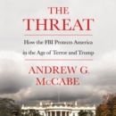 The Threat : How the FBI Protects America in the Age of Terror and Trump - eAudiobook