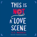 This Is Not a Love Scene : A Novel - eAudiobook