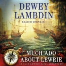 Much Ado About Lewrie : An Alan Lewrie Naval Adventure - eAudiobook