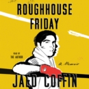 Roughhouse Friday : A Memoir - eAudiobook