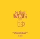 The One-Minute Happiness Journal : 365 Ways to Capture the Joy in Your Life Every Day - Book