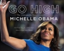 Go High : The Unstoppable Presence and Poise of Michelle Obama - eBook
