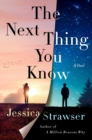 The Next Thing You Know : A Novel - Book