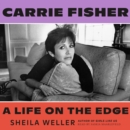 Carrie Fisher: A Life on the Edge - eAudiobook