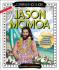 Crush and Color: Jason Momoa : A Coloring Book of Fantasies with an Epic Dreamboat - Book