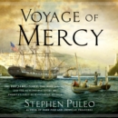 Voyage of Mercy : The USS Jamestown, the Irish Famine, and the Remarkable Story of America's First Humanitarian Mission - eAudiobook