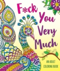 F*ck You Very Much : A Sweary Coloring Book - Book