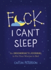 F*ck, I Can't Sleep : An Insomniac's Journal to Put Your Worries to Bed - Book