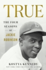 True : The Four Seasons of Jackie Robinson - Book