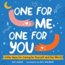 One for Me, One for You : Little Ideas for Caring for Yourself and the World - Book