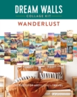Dream Walls Collage Kit: Wanderlust : 50 Pieces of Art Inspired by Travel - Book