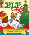 Elf Off : A Christmas Coloring Book for Exhausted Moms - Book