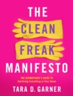 The Clean Freak Manifesto : The Germaphobe's Guide to Sanitizing Everything in Your Home - Book