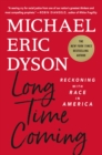 Long Time Coming : Reckoning with Race in America - Book