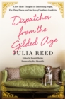 Dispatches from the Gilded Age : A Few More Thoughts on Interesting People, Far-Flung Places, and the Joys of Southern Comforts - Book