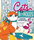 Cats Are A**holes : A Coloring Book of Adorably Bad Kitties - Book