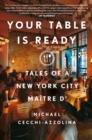 Your Table Is Ready : Tales of a New York City Maitre D' - Book