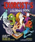 The Exorcist's Coloring Book : Color Your Demons and Send Them Screaming Back to Hell! - Book