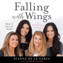 Falling with Wings: A Mother's Story - eAudiobook