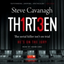 Thirteen : The Serial Killer Isn't on Trial. He's on the Jury. - eAudiobook