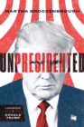 Unpresidented : A Biography of Donald Trump - Book