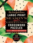 The New York Times Large-Print Season's Greetings Crossword Puzzles : 150 Easy to Hard Puzzles to Boost Your Brainpower - Book