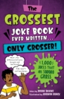 The Grossest Joke Book Ever Written... Only Grosser! : 1,000 Jokes that Are Sooooo Gross - Book