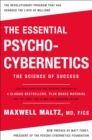 The Essential Psycho-Cybernetics : The Science of Success: Contains Complete and Original Editions of 4 Classic Bestsellers, Plus Bonus Material - Book