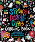 The Spooky Doodle Club Coloring Book : A Collection of Creepy-Cute Oddities and Ghoulish Friends - Book
