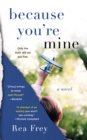 Because You're Mine : A Novel - Book