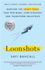 Loonshots : Nurture the Crazy Ideas That Win Wars, Cure Diseases, and Transform Industries - Book
