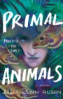 Primal Animals : A Novel - Book
